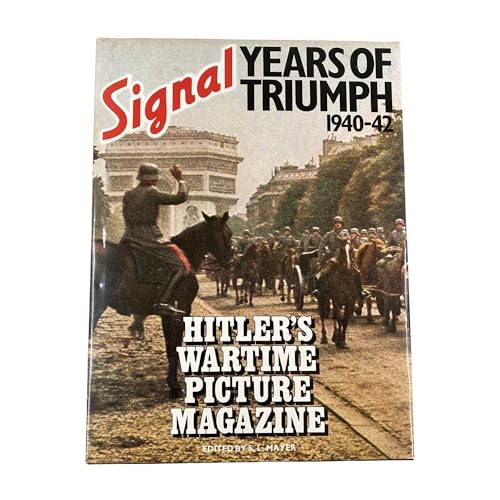 Beispielbild fr Signal Years of Triumph, 1940-42, Hitler's Wartime Picture Magazine zum Verkauf von Borderlands Book Store