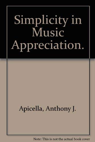 Beispielbild fr SIMPLICITY IN MUSIC APPRECIATION - Second Edition zum Verkauf von David H. Gerber Books (gerberbooks)