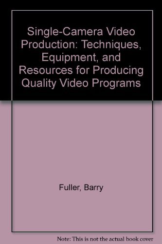 Stock image for Single-Camera Video Production Handbook : Techniques, Equipment, and Resources for Producing Quality Video Programs for sale by Better World Books