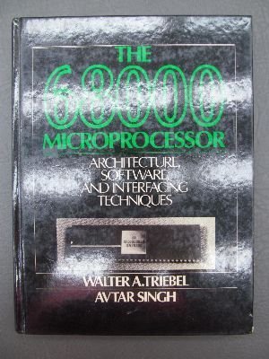 The 68000 Microprocessor: Architecture, Software, and Interfacing Techniques (9780138113575) by Triebel, Walter A.; Singh, Avtar