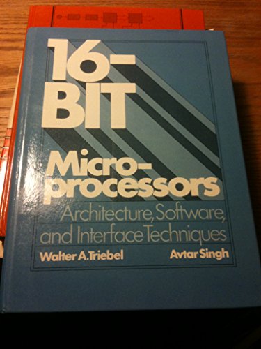 Beispielbild fr 16-Bit Microprocessors Architecture, Software, and Interface Techniques zum Verkauf von Ann Becker