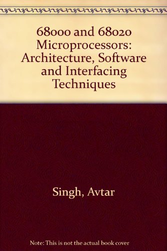 68000 and 68020 Microprocessors: Architecture, Software and Interfacing Techniques (9780138126780) by Singh, Avtar; Triebel, Walter A.