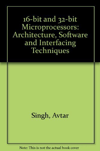 16-bit and 32-bit Microprocessors: Architecture, Software and Interfacing Techniques (9780138126865) by Singh, Avtar; Triebel, Walter A.