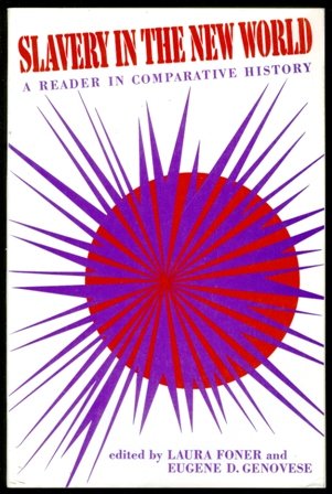 Slavery in the New World;: A reader in comparative history, (9780138128678) by Eugene D. Genovese (editors) Laura Foner