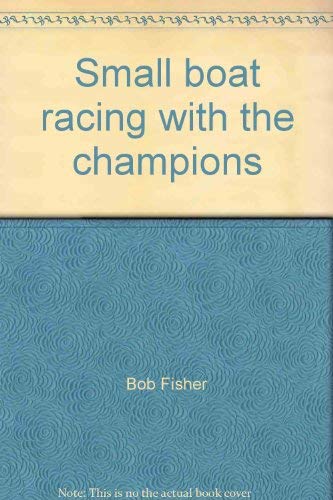 Stock image for Small boat racing with the champions for sale by Wonder Book