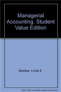 Managerial Accounting: Student Value Edition (9780138148829) by Bamber, Linda S.; Braun, Karen; Harrison, Walter T., Jr.