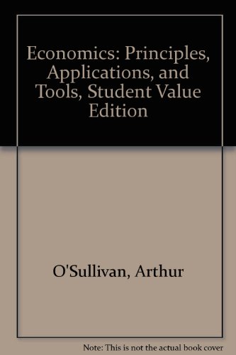 Economics: Principles, Applications, and Tools, Student Value Edition (9780138148935) by O'Sullivan, Arthur; Sheffrin, Steven; Perez, Stephen