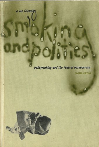 Beispielbild fr Smoking and politics; policymaking and the Federal bureaucracy zum Verkauf von 2Vbooks