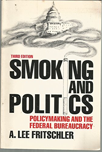 Beispielbild fr Smoking and Politics : Policy Making and the Federal Bureaucracy zum Verkauf von Better World Books