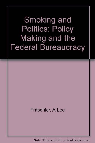 9780138150440: Smoking and Politics: Policy Making and the Federal Bureaucracy