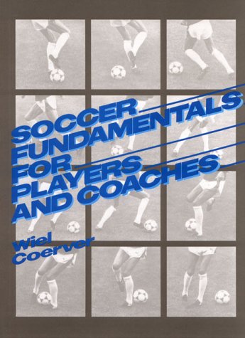 9780138152260: Soccer Fundamentals for Players and Coaches