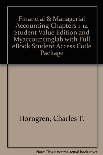 Financial & Mangerial Accounting Chapters 1-14 Student Value Edition + Myaccountinglab With Full Ebook Student Access Code Package (9780138154691) by Horngren, Charles T.; Harrison, Walter T.; Oliver, M. Suzanne