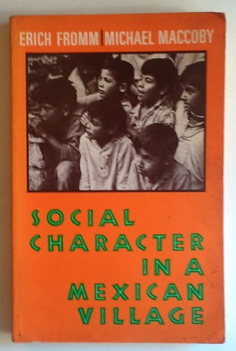 9780138156701: Social Character in a Mexican Village; a Sociopsychoanalytic Study / by Erich Fromm and Michael MacCoby