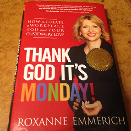 9780138158057: Thank God It's Monday!: How to Create a Workplace You and Your Customers Love