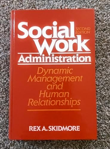 Stock image for Social work administration: Dynamic management and human relationships for sale by dsmbooks