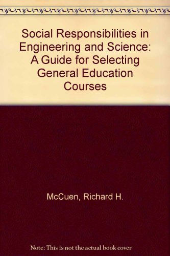 Stock image for Social Responsibilities in Engineering and Science : A Guide for Selecting General Education Courses for sale by Better World Books: West