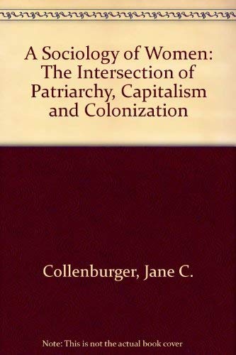 Stock image for A Sociology of Women: The Intersection of Patriarchy, Capitalism, and Colonization for sale by SecondSale