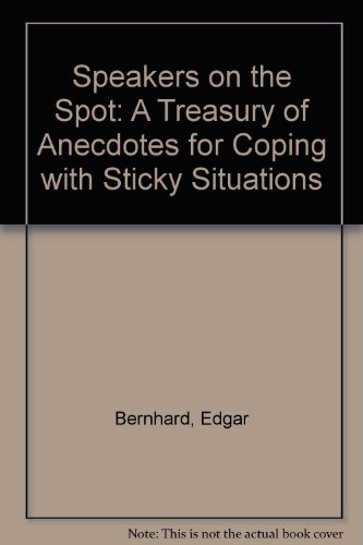 Stock image for Speakers on the Spot: A Treasury of Anecdotes for Coping with Sticky Situations for sale by Top Notch Books