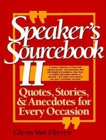 Beispielbild fr Speaker's Sourcebook : Quotes, Stories, and Anecdotes for Every Occasion zum Verkauf von Better World Books