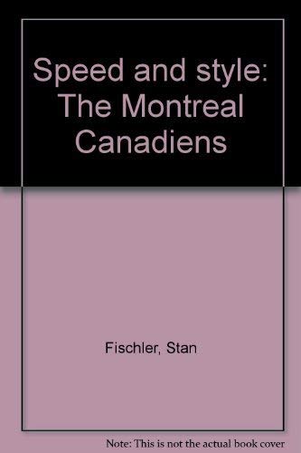 Speed and style: The Montreal Canadiens (9780138271213) by Fischler, Stan