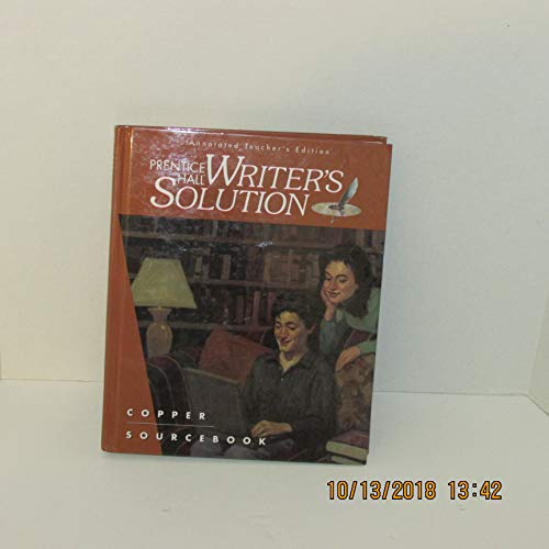 Stock image for PRENTICE HALL WRITER'S SOLUTION COPPER SOURCEBOOK, ANNOTATED TEACHER'S EDITION. for sale by mixedbag