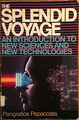 Imagen de archivo de The Splendid Voyage : An Introduction to New Sciences and New Technologies a la venta por Callaghan Books South