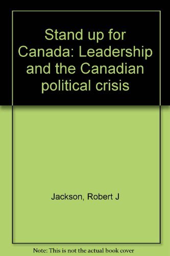 Imagen de archivo de Stand up for Canada: Leadership and the Canadian Political Crisis a la venta por Wally's Books