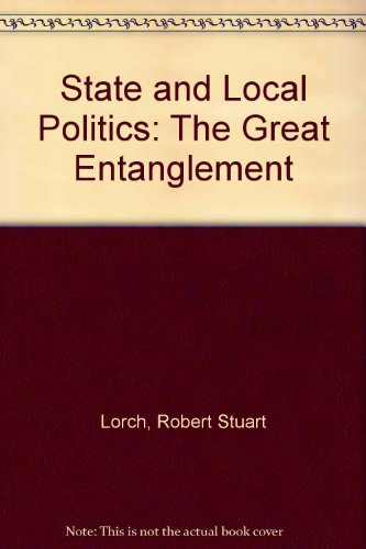 Beispielbild fr State and Local Politics: The Great Entanglement zum Verkauf von BookHolders