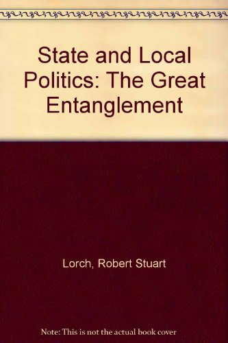 Stock image for State and Local Politics: The Great Entanglement for sale by BookHolders