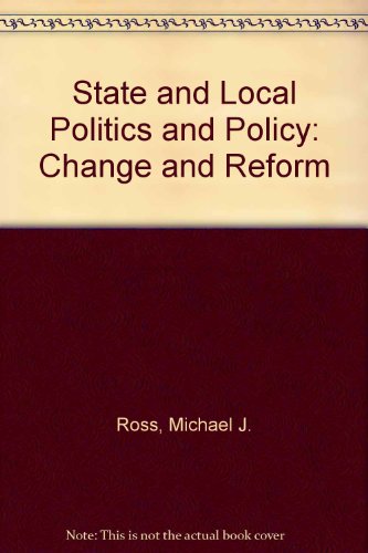 State and local politics and policy: Change and reform (9780138433840) by Michael J. Ross