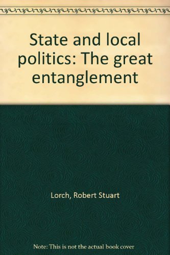 Beispielbild fr State and Local Politics: The Great Entanglement zum Verkauf von Dan A. Domike