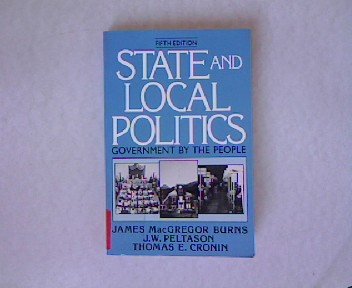 State and Local Politics: Government by the People (9780138435745) by James MacGregor Burns