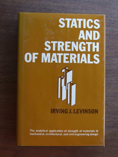 Stock image for Statics and Strength of Materials: The Analytical Application of Strength of Materials to Mechanical, Architectural, and Civil Engineering Design for sale by HPB-Red