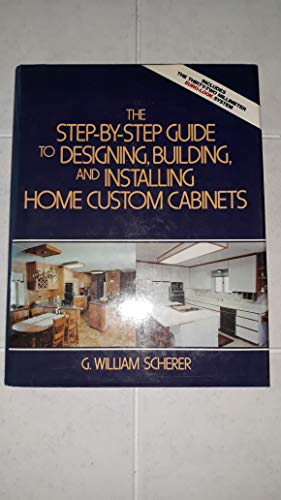 Beispielbild fr The Step-Step-Guide to Designing, Building, and Installing Home Custom Cabinets zum Verkauf von Better World Books