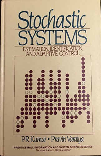 Stochastic systems: Estimation, identification, and adaptive control (Prentice-Hall information and system sciences series) (9780138466848) by Kumar, P. R