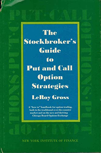 The Stockbroker's Guide to Put and Call Option Strategies. (9780138467258) by Gross, Leroy