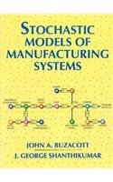 Stochastic Models of Manufacturing Systems - John A. Buzacott; J. George Shanthikumar