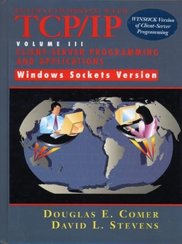 Stock image for Internetworking with TCP/IP Vol. III Client-Server Programming and Applications-Windows Sockets Version Comer, Douglas E. and Stevens, David L. for sale by Aragon Books Canada