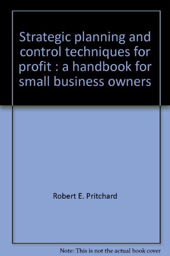 Strategic planning and control techniques for profit: A handbook for small business owners (9780138511708) by Bruce M. Bradway