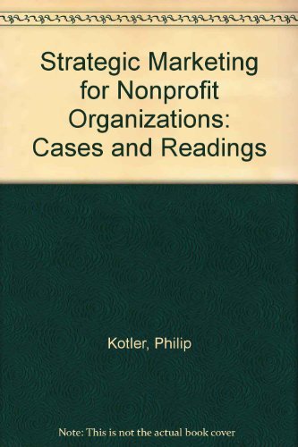 Beispielbild fr Strategic Marketing for Nonprofit Organizations : Cases and Readings zum Verkauf von Better World Books