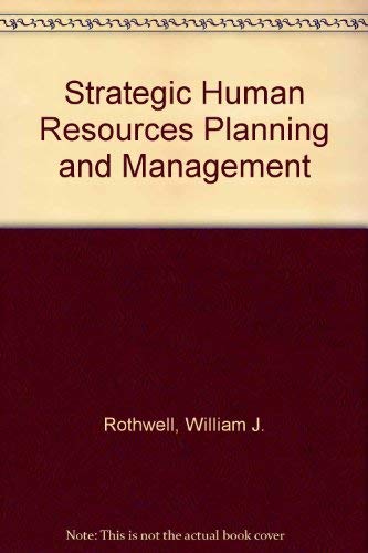 Strategic Human Resources Planning and Management (9780138516437) by Rothwell, William J.; Kazanas, H. C.