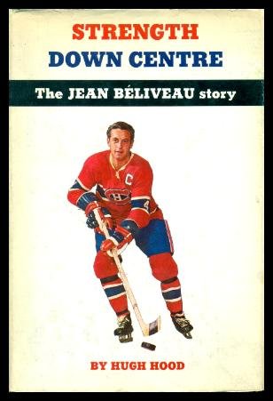 9780138520953: Strength down centre: The Jean Béliveau story