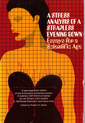 Stock image for A Stress Analysis of a Strapless Evening Gown: Essays for a Scientific Age for sale by Bulk Book Warehouse