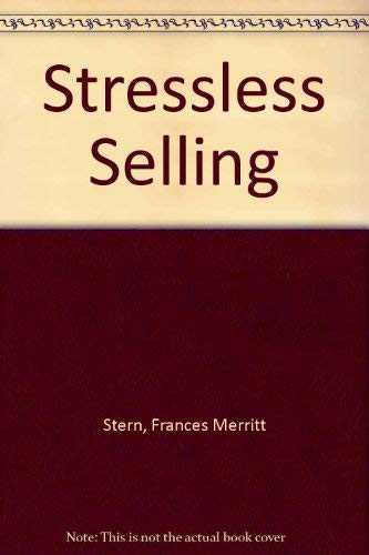 Stressless selling: A guide to success for men & women in sales (A Spectrum book) (9780138527310) by Stern, Frances Meritt