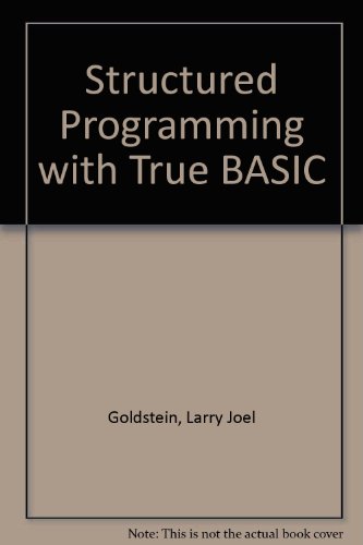 Structured Programming With True Basic (9780138550080) by Goldstein, Larry Joel; Moore, C. Edward; Welcher, Peter J.