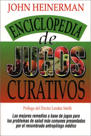 Stock image for La Enciclopedia Heinerman de Jugos Que Curan = Heinerman's Encyclopedia of Healing Juices for sale by ThriftBooks-Dallas