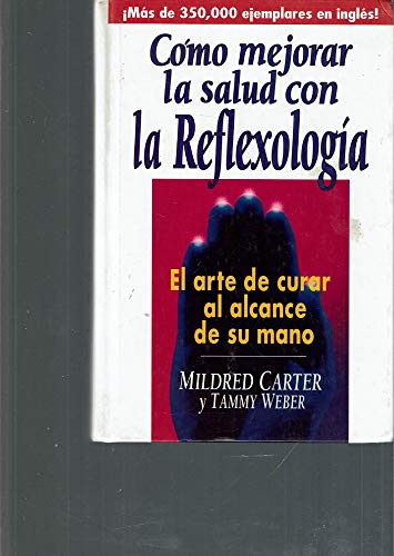 Stock image for Como Mejorar LA Salud Con LA Reflexologia: El Arte De Curar Al Alcance De Su Mano (Spanish Edition) for sale by HPB-Red