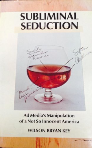 Stock image for Subliminal Seduction: Ad Media's Manipulation of a Not So Innocent America for sale by Writers Den