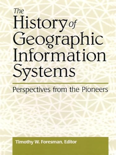 Beispielbild fr The History of Geographic Information Systems: Perspectives from the Pioneers (Prentice Hall Series in Geographic Information Science) zum Verkauf von Wonder Book