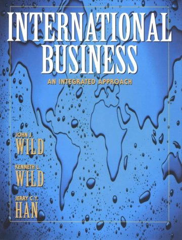 International Business: An Integrated Approach (9780138621865) by Wild, John J.; Wild, Kenneth L.; Han, Jerry C.Y.